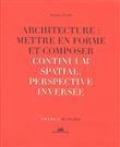 Architecture : Mettre en forme et Composer - volume 13 planches Continuum spatial. Perspective inver