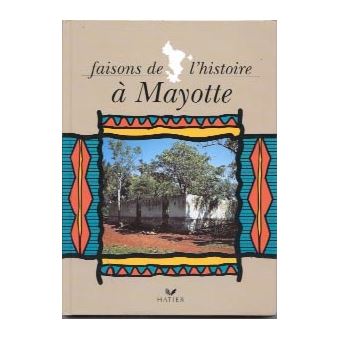 Histoire Faisons De L Histoire A Mayotte Cm Mayotte Broche Attoumani M Gourlet Achat Livre Fnac