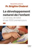 Le Développement naturel de l enfant - Le cerveau de bébé et ses 1000 premiers jours