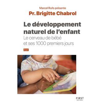Le Développement naturel de l enfant - Le cerveau de bébé et ses 1000 premiers jours