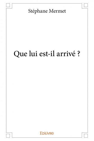 Que lui est-il arrivé ?