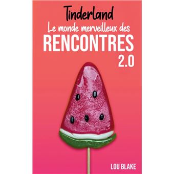 Tinderland ou le monde merveilleux des rencontres 2.0