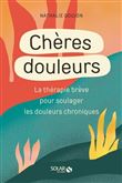Cheres douleurs - La Thérapie brève pour soulager les douleurs chroniques