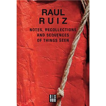 Notes, Recollections and Sequences of Things Seen