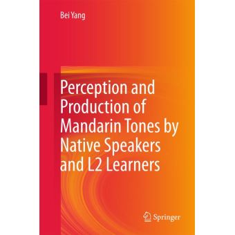 Perception and production of mandarin tones by native speake - relié ...