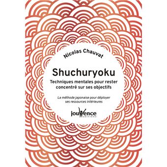 Shuchuryoku : techniques mentales pour rester concentré sur ses objectifs