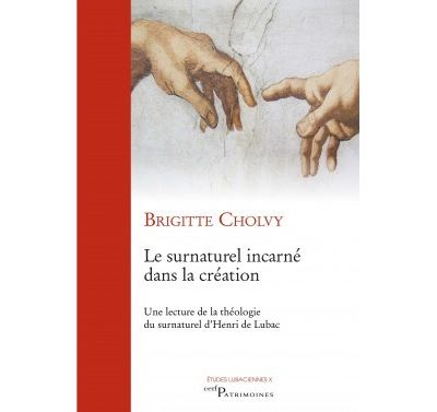 Le surnaturel incarné dans la création - Brigitte Cholvy - broché