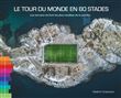 Le tour du monde en 80 stades