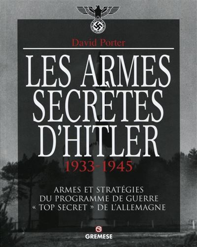 Les armes secrètes d'Hitler : 1933-1945