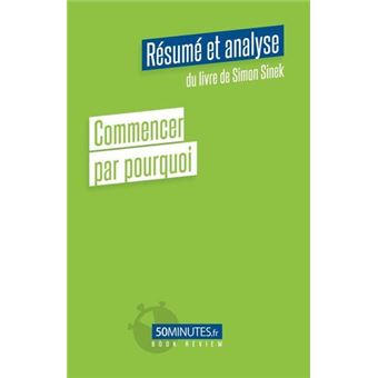 Commencer par pourquoi (Résumé et analyse de Simon Sinek)