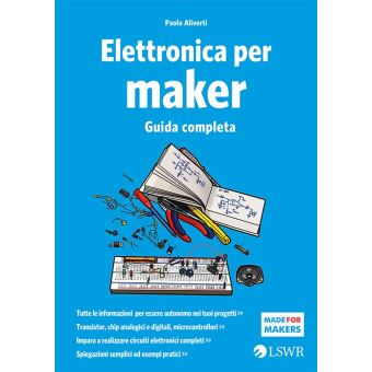 Elettronica per maker Guida completa - ebook (ePub) - Paolo Aliverti -  Achat ebook