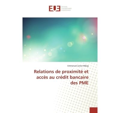 Relations de proximité et accès au crédit bancaire des pme