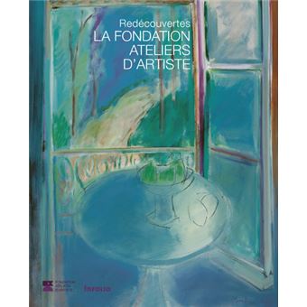 La Fondation Ateliers d'artiste - Redécouverte