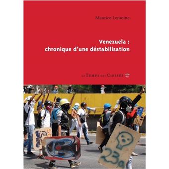 Venezuela chronique d'une destabilisation