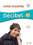 Décibel 3 niv.A2.2 - Cahier + CD mp3