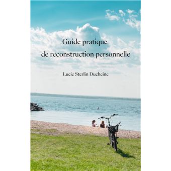 Guide pratique de reconstruction personnelle