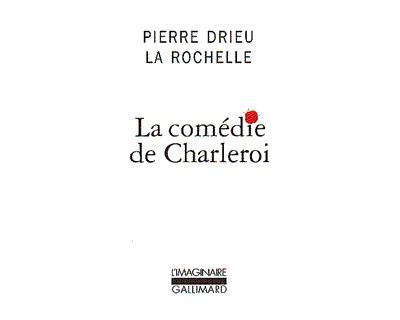 La Comédie de Charleroi - Pierre Drieu La Rochelle - (donnée non spécifiée)