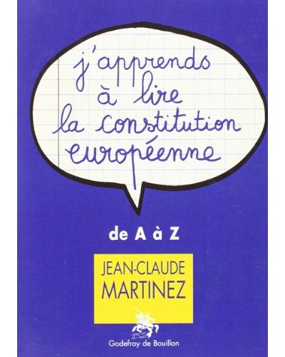 J'apprends à lire la Constitution européenne de A à Z