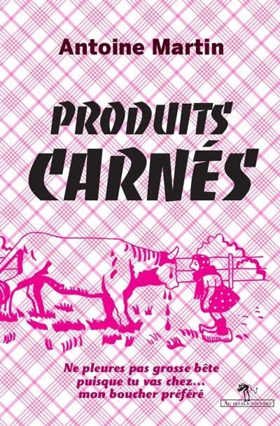 Produits carnes - Antoine Martin - broché
