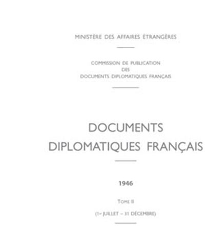 Documents Diplomatiques Français 1946 - Tome II (1er Juillet - 31 ...