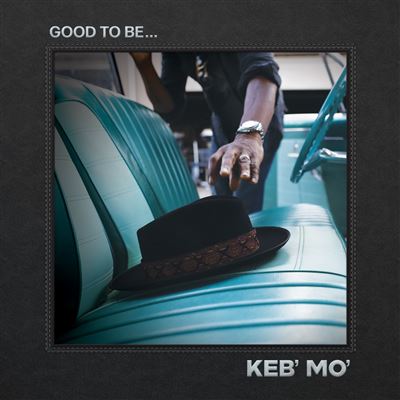 good-to-be-keb-mo-top-albums-musique-classique-jazz-janvier-fevrier-2022-fnac