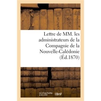 Lettre de MM. les administrateurs de la Compagnie de la Nouvelle-Calédonie