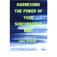 Harnessing the power of the sub-conscious mind