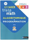 Transmath - Cahier d'algorithmique - Cycle 4 - 2021