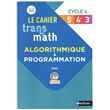 Transmath - Cahier d'algorithmique - Cycle 4 - 2021