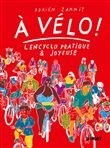 À vélo ! - L'en-cyclo pratique et joyeuse