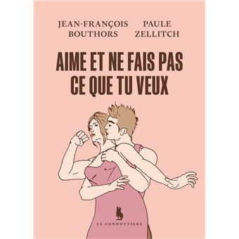Aime et ne fais pas ce que tu veux - Dernier livre de Jean-François ...