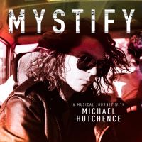 Mystify A Musical Journey With Michael Hutchence