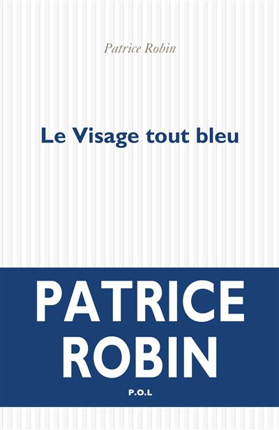 Le Visage tout bleu - Patrice Robin - P.o.l. - broché - Roman