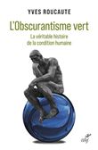 L'Obscurantisme vert - La véritable histoire de la condition humaine