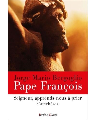 Seigneur, apprends-nous a prier -  Pape François - broché