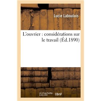 L'ouvrier : considérations sur le travail
