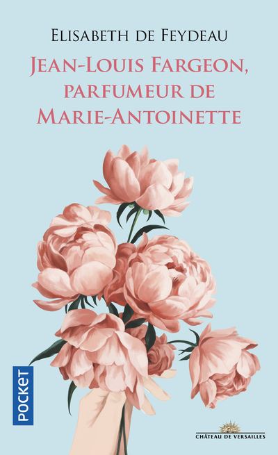 Jean-Louis Fargeon, parfumeur de Marie-Antoinette - Elisabeth de Feydeau - Poche