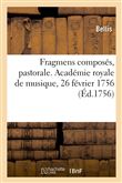 Fragmens composés, pastorale. Académie royale de musique, 26 février 1756