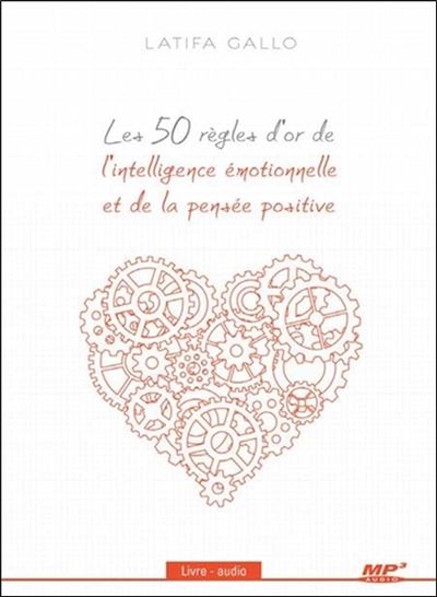 Les 50 règles d'or de l'intelligence émotionnelle et de la pensée positive