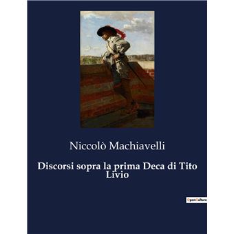 Discorsi sopra la prima Deca di Tito Livio
