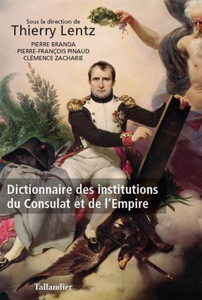 Dictionnaire des institutions du Consulat et de l'empire