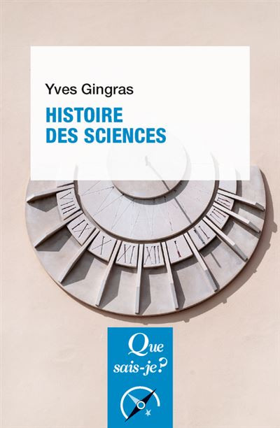 Histoire des sciences - Yves Gingras - Poche