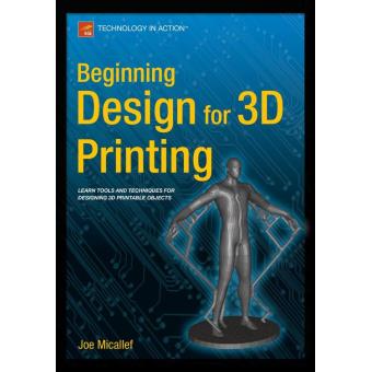 Beginning design for 3D printing - Poche - Joe Micallef - Achat Livre ...