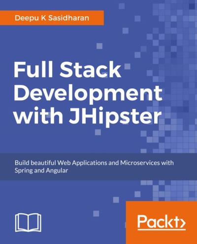 Full Stack Development With JHipster Build Modern Web Applications And ...