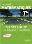 Spécialité Mathématiques - Terminale - Pour aller plus loin en démontrant et en s'entraînant - Nouveaux programmes