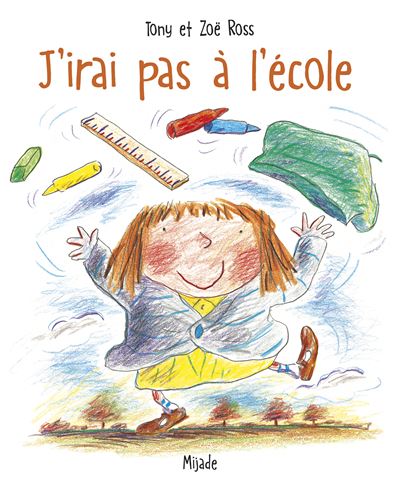 J'irai pas a l'ecole (petits mijade)