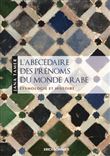 L'abécédaire des prénoms du monde Arabe - Étymologie et histoire