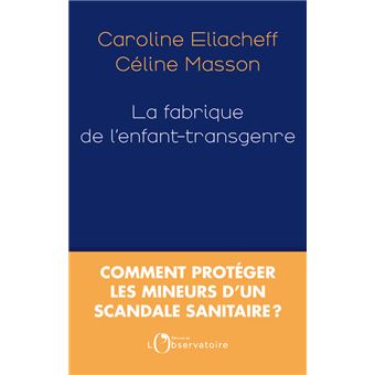 L'horreur des "transitions de genre"[suggérées] à l'adolescence arrive déjà en procès.  - Page 3 La-fabrique-de-l-enfant-transgenre