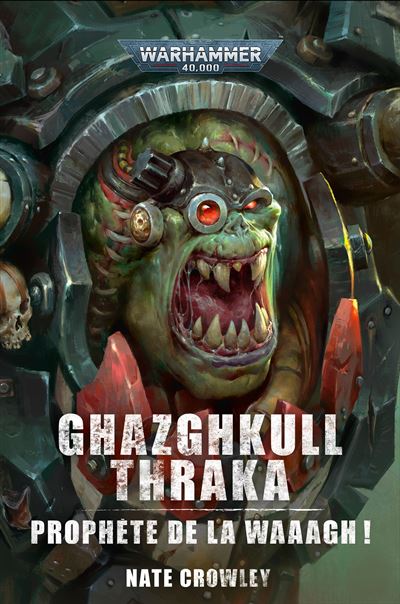 Ghazghkull Thraka : Prophète de la Waaagh !