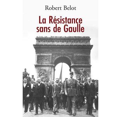 La Résistance sans de Gaulle - Robert Belot - broché